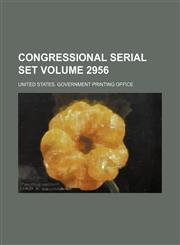 Congressional serial set Volume 2956,1130998800,9781130998801