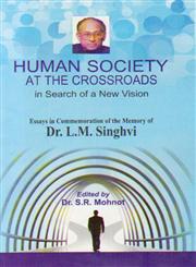 Human Society at the Crossroads in Search of a new Vision Dr. L.M. Singhvi Commemoration Volume,8180698378,9788180698378
