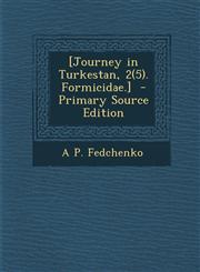 [Journey in Turkestan, 2(5). Formicidae.] - Primary Source Edition,1294340972,9781294340973