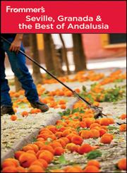 Frommer's Seville Granada and the Best of Andalusia 4th Edition,0470974311,9780470974315