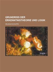 Grundriss Der Erkenntnistheorie Und Logik,1234420228,9781234420222