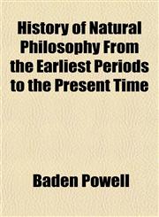History of Natural Philosophy From the Earliest Periods to the Present Time,1152308424,9781152308428
