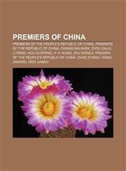 Premiers of China Premiers of the People's Republic of China, Premiers of the Republic of China, Chiang Kai-shek, Zhou Enlai, Li Peng,1158073372,9781158073375