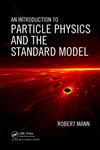An Introduction to Particle Physics and the Standard Model,1420082981,9781420082982