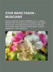 Star Wars Fanon - Musicians Musical groups, SlipKnoT members, B.O.L.T., Bones Badoom and the Six Bad Guys, DegaMeth, Disturbed, Droid Punk, Evar Orbus and His Galactic Wailers, Exlis Prime, Nightstalkers Terror Band, SlipKnoT, Snakewhite, The Experience,,1234832992,9781234832995
