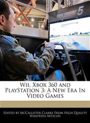 Wii, Xbox 360 and PlayStation 3 A New Era In Video Games,1241850178,9781241850173