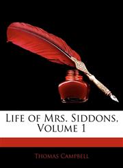 Life of Mrs. Siddons, Volume 1,1144927129,9781144927125