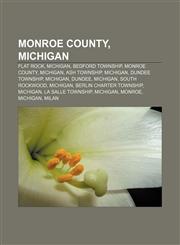 Monroe County, Michigan Flat Rock, Michigan, Bedford Township, Monroe County, Michigan, Ash Township, Michigan, Dundee Township, Michigan,1150977795,9781150977794