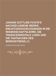 Johann Gottlieb Fichte's Nachgelassene Werke (1),1234547155,9781234547158