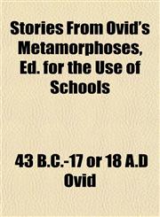 Stories From Ovid's Metamorphoses, Ed. for the Use of Schools,1152488015,9781152488014