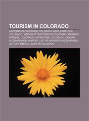 Tourism in Colorado Airports in Colorado, Colorado wine, Hotels in Colorado, Visitor attractions in Colorado, Manitou Springs, Colorado,115796334X,9781157963349