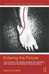 Entering the Picture Judy Chicago, The Fresno Feminist Art Program, and the Collective Visions of Women Artists,0415887690,9780415887694