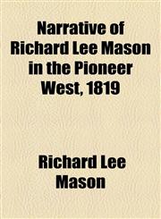 Narrative of Richard Lee Mason in the Pioneer West, 1819,1153801671,9781153801676