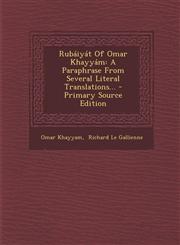 Rubáiyát Of Omar Khayyám A Paraphrase From Several Literal Translations... - Primary Source Edition,1294189182,9781294189183