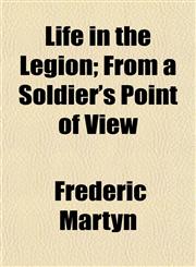 Life in the Legion; From a Soldier's Point of View,1152470612,9781152470613