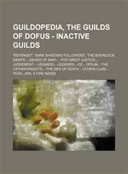 Guildopedia, The Guilds of Dofus - Inactive Guilds "Revenge!", 'Dark Shadows Followers', 'The Boondock Saints', --Gears Of War--, -For great justice-, -Judgement-, -Legands-, -Legends-, -OZ-, -Opium-, -The Cathar knights-, -The Den Of Death-, -Uchiha-cla,1234706792,9781234706791