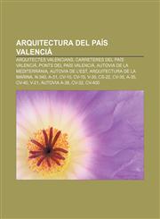 Arquitectura del País Valencià Arquitectes valencians, Carreteres del País Valencià, Ponts del País Valencià, Autovia de la Mediterrània,1232391514,9781232391517