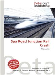 Spa Road Junction Rail Crash,613604630X,9786136046303