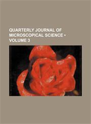Quarterly Journal of Microscopical Science (Volume 3),1458845273,9781458845276