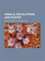 Annals, regulations, and roster,1153276313,9781153276313