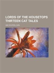 Lords of the Housetops Thirteen Cat Tales,1153823861,9781153823869