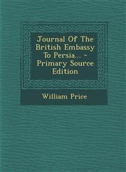 Journal of the British Embassy to Persia... - Primary Source Edition,1294484885,9781294484882