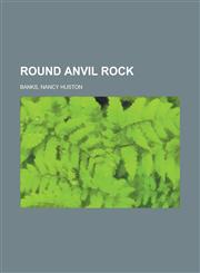 Round Anvil Rock,1153685000,9781153685009