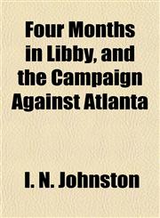 Four Months in Libby, and the Campaign Against Atlanta,1152466011,9781152466012
