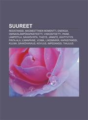 Suureet Resistanssi, Magneettinen momentti, Energia, Ominaislämpökapasiteetti, Viskositeetti, Paine, Lämpötila, Sähkövirta, Tiheys, Jännite,1232027626,9781232027621