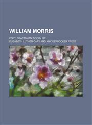 William Morris; poet, craftsman, socialist,1458990796,9781458990792