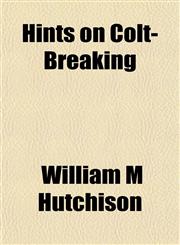 Hints on Colt-Breaking,1152937294,9781152937291