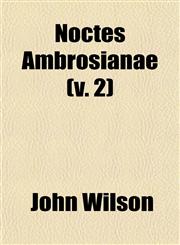Noctes Ambrosianae (v. 2),1153228882,9781153228886