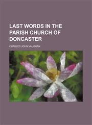 Last Words in the Parish Church of Doncaster,1150454334,9781150454332