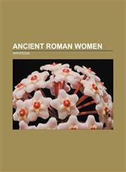 Ancient Roman women Agrippina the Younger, Valeria Messalina, Agrippina the Elder, Livia, Antonia Minor, Antonia Major,1156819350,9781156819357