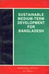 Sustainable Medium-Term Development for Bangladesh 1st Edition