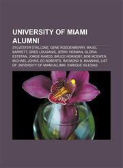 University of Miami alumni Sylvester Stallone, Gene Roddenberry, Majel Barrett, Greg Louganis, Jerry Herman, Gloria Estefan, Jorge Ramos,1157644058,9781157644057