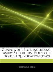 Articles On Gunpowder Plot, including Ashby St Ledgers, Holbeche House, Equivocation (play),1242696326,9781242696329