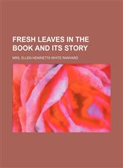 Fresh Leaves in the Book and Its Story,1150664940,9781150664946
