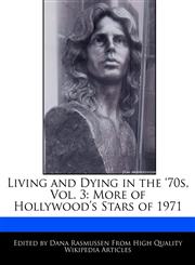 Living and Dying in the '70s, Vol. 3 More of Hollywood's Stars of 1971,117117179X,9781171171799