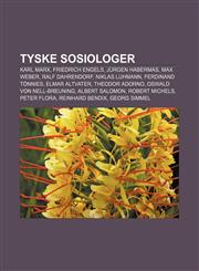 Tyske sosiologer Karl Marx, Friedrich Engels, Jürgen Habermas, Max Weber, Ralf Dahrendorf, Niklas Luhmann, Ferdinand Tönnies, Elmar Altvater,1232804177,9781232804178
