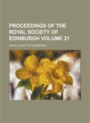 Proceedings of the Royal Society of Edinburgh Volume 21,1236794966,9781236794963