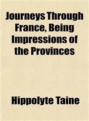 Journeys Through France, Being Impressions of the Provinces,1152358014,9781152358010