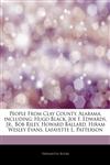 Articles On People From Clay County, Alabama, including Hugo Black, Joe F. Edwards, Jr., Bob Riley, Howard Ballard, Hiram Wesley Evans, Lafayette L. Patterson,1243891335,9781243891334