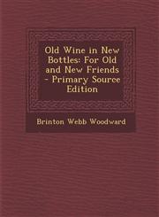 Old Wine in New Bottles For Old and New Friends,128753970X,9781287539704
