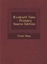 Kwakiutl Tales - Primary Source Edition,1295779986,9781295779987