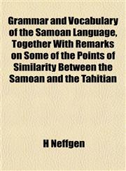 Grammar and Vocabulary of the Samoan Language, Together With Remarks on Some of the Points of Similarity Between the Samoan and the Tahitian,1155066057,9781155066059