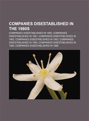 Companies disestablished in the 1980s Companies disestablished in 1980, Companies disestablished in 1981, Companies disestablished in 1982,1158091818,9781158091812