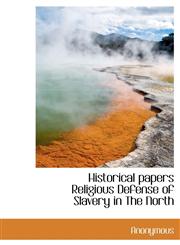 Historical papers Religious Defense of Slavery in The North,1140229176,9781140229179