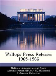 Wallops Press Releases 1965-1966,1249569206,9781249569206