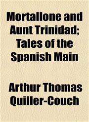 Mortallone and Aunt Trinidad; Tales of the Spanish Main,1152424904,9781152424906
